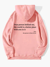 Carregar imagem no visualizador da galeria, Dear Person Behind Me,the World Is A Better Place,with You In It,love,the Person In Front Of You,Women&#39;s Plush Letter Printed Kangaroo Pocket Drawstring Printed Hoodie Unisex Trendy Hoodies
